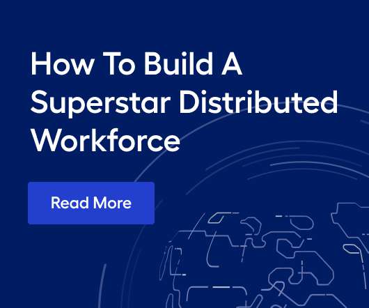Building A Superstar Global Workforce: What We Aren’t Talking About Enough
