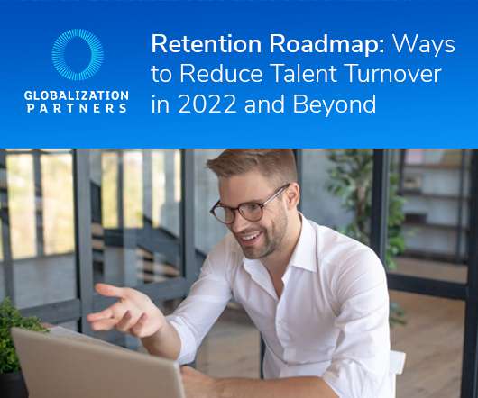 Retention Roadmap: Ways to Reduce Talent Turnover in 2022 and Beyond